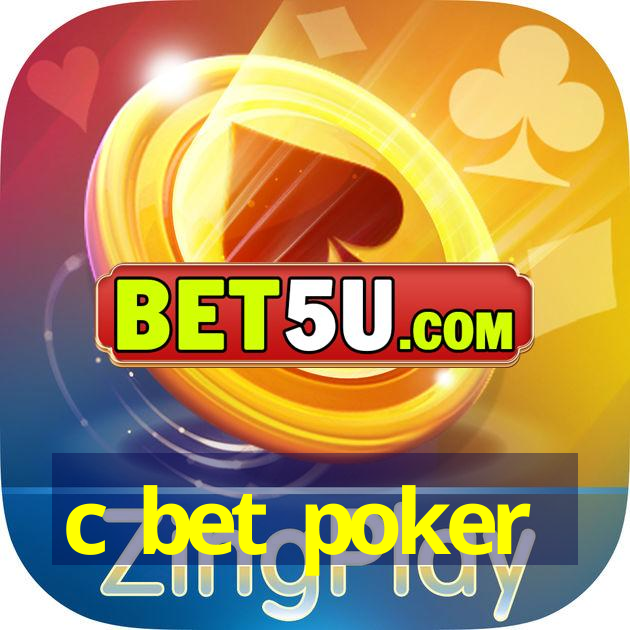 c bet poker